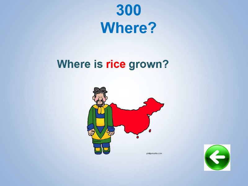 300 Where?   Where is rice grown?